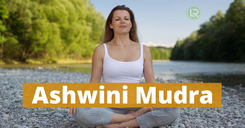 Ashwini Mudra Guide: Steps Benefits and Everything
