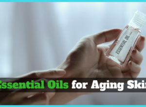 Essential Oils for Aging Skin
