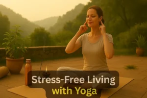 Read more about the article Stress-Free Living: How to Use Yoga to Stay Calm