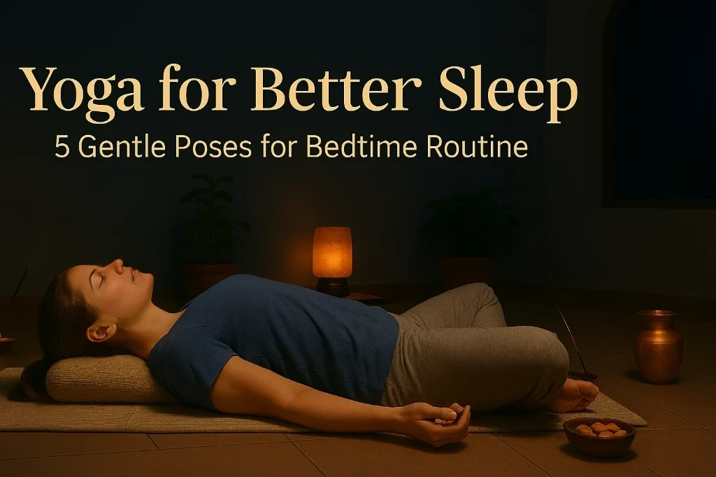 Read more about the article Yoga for Better Sleep: 5 Gentle Poses for Bedtime Routine