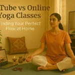 YouTube vs Online Yoga Classes: Finding Your Perfect Flow at Home